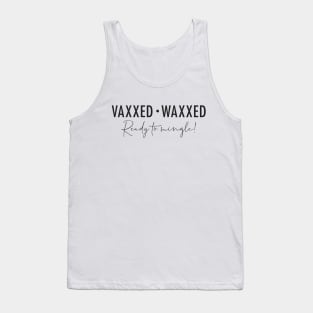 Vaxxed, waxxed & ready to mingle! Tank Top